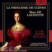La Princesse De Cleves: Lu Par Annie Ducaux , Madame De Lafayette