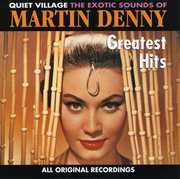 Greatest Hits , Martin Denny