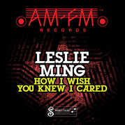 How I Wish You Knew I Cared , Leslie Ming
