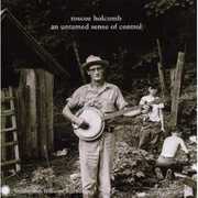 An Untamed Sense Of Control , Roscoe Holcomb