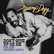 Don't Give Up on Me - Lost Country Album , Swamp Dogg