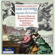 Domenico Scarlatti: Amor d'un'ombra e gelosia d'un'aura 