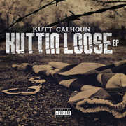 Kuttin Loose [Explicit Content] , Kutt Calhoun