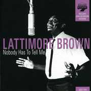 Nobody Has to Tell Me , Lattimore Brown