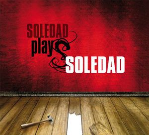 Soledad Plays Soledad , Soledad