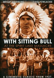 With Sitting Bull at the Spirit Lake Massacre , Bryant Washburn
