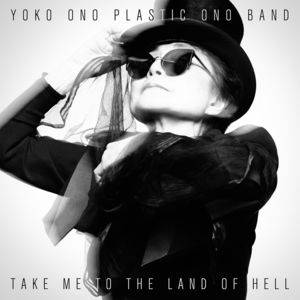 Take Me to the Land of Hell , Yoko Ono & Plastic Ono Band