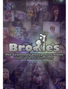 Bronies: Extremely Unexpected Adult Fans of My Little Pony