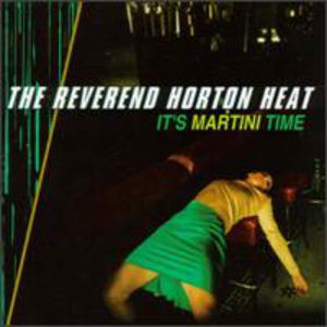 It's Martini Time , The Reverend Horton Heat