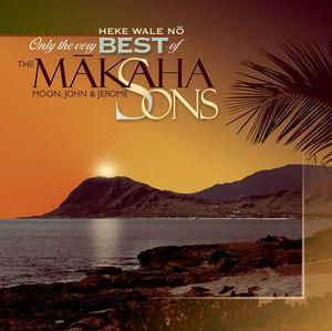 Only The Very Best Of The Makaha Sons: Heke Wale No , The Makaha Sons
