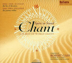 Chant: Spirit in Sound the Best of World Chant , Robert Gass
