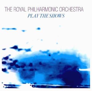 Play the Shows 1 , Royal Philharmonic Orchestra