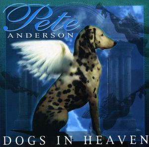 Dogs in Heaven , Pete Anderson