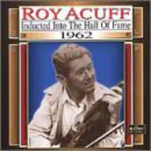Country Music Hall Of Fame 1962 , Roy Acuff