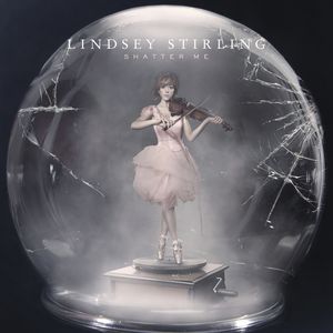Shatter Me , Lindsey Stirling