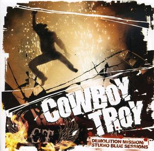 Demolition Mission: Studio Blue Sessions , Cowboy Troy