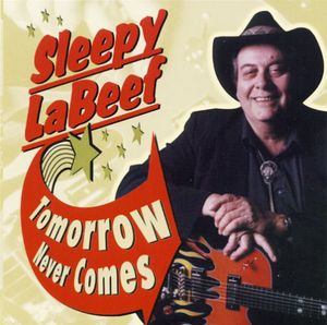 Tomorrow Never Comes , Sleepy LaBeef