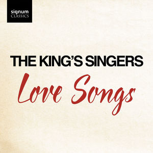 The King's Singers: Love Songs , The King's Singers
