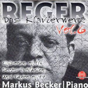 Piano Works 6: 6 Preludes & Fugues Op 99 , M. Reger