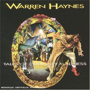 Tales of Ordinary Madness , Warren Haynes