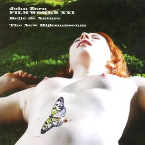Filmworks, Vol. XXI: Belle De Nature/ Rijksmuseum , John Zorn