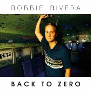 Back to Zero , Robbie Rivera