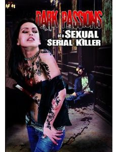 Dark Passions of a Sexual Serial Killer , Danielle Wood