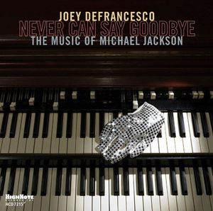 Never Can Say Goodbye , Joey DeFrancesco