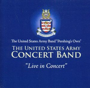 US Army Band: Live in Concert , United States Army Concert Band