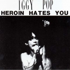 Heroin Hates You , Iggy Pop