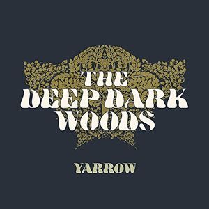 Yarrow , The Deep Dark Woods
