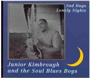 Sad Days Lonely Nights , Junior Kimbrough