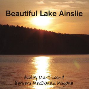 Beautiful Lake Ainsliea , Ashley MacIsaac