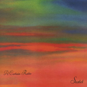 Sextet , A Certain Ratio