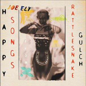 Happy Songs From Rattlesnake Gulch , Joe Ely