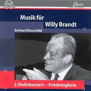 Music for Willy Brandt: Cto 2 for Violin & Orch , Gerhard Rosenfeld