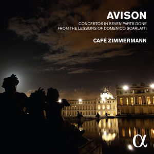 Avison: Concertos In 7 Parts From The Lessons , Cafe Zimmermann