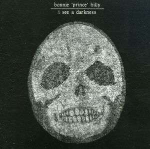 I See a Darkness , Bonnie "Prince" Billy