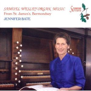 Organ Music of Samuel Wesley , Jennifer Bate