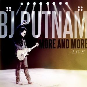 More and More , BJ Putnam