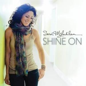 Shine on , Sarah McLachlan