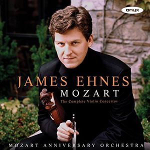 Mozart: Complete Violin Concertos , James Ehnes