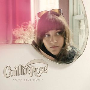 Own Side Now , Caitlin Rose