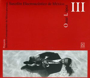 Saxofon Electroacustico de Mexico , Omar Lopez
