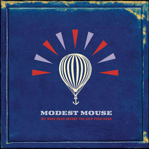 We Were Dead Before the Ship Even Sank , Modest Mouse