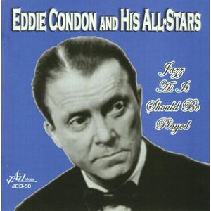 Jazz As It Should Be Played , Eddie Condon