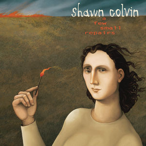 A Few Small Repairs: 20th Anniversary Edition , Shawn Colvin