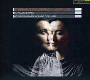 Ferveur & Extase , Stéphanie D'Oustrac