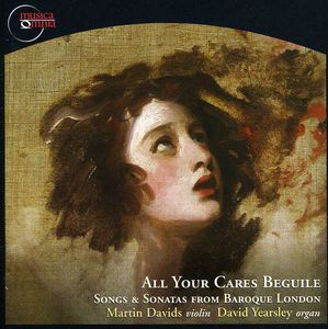 All Your Cares Beguile: Songs & Sonatas from , David Yearsley