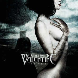Fever , Bullet for My Valentine